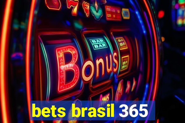 bets brasil 365